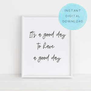 It's a great day to have a great day, Instant digital download